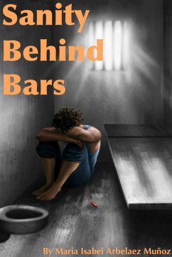 Sanity Behind Bars - Arbelaez Muñoz, Maria Isabel