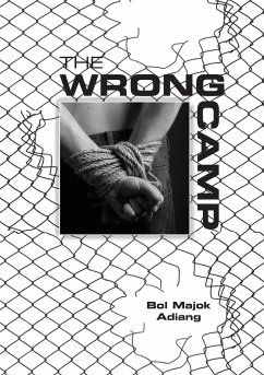 THE WRONG CAMP - Adiang, Bol Majok