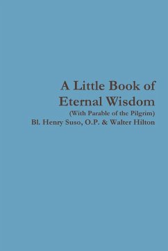 A Little Book of Eternal Wisdom - Suso, O. P. Bl. Henry; Hilton, Walter