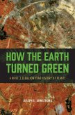 How the Earth Turned Green (eBook, ePUB)