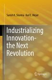 Industrializing Innovation-the Next Revolution (eBook, PDF)
