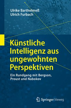 Künstliche Intelligenz aus ungewohnten Perspektiven (eBook, PDF) - Barthelmeß, Ulrike; Furbach, Ulrich