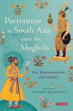 Portraiture in South Asia since the Mughals (eBook, ePUB) - Branfoot, Crispin