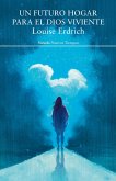 Un futuro hogar para el dios viviente (eBook, ePUB) Un futuro hogar para el dios viviente (eBook, ePUB)