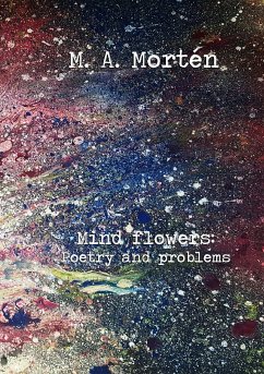 Mind flowers: Poetry and problems (eBook, ePUB) - Mortén, M. A.