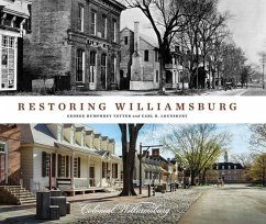 Restoring Williamsburg - Yetter, George Humphrey; Lounsbury, Carl R.