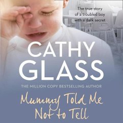 Mummy Told Me Not to Tell: The True Story of a Troubled Boy with a Dark Secret - Glass, Cathy