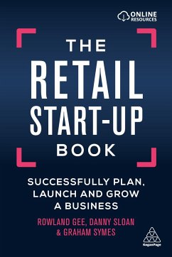 The Retail Start-Up Book - Gee, Rowland; Sloan, Danny; Symes, Graham