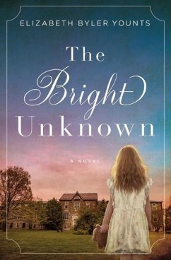 The Bright Unknown - Younts, Elizabeth Byler