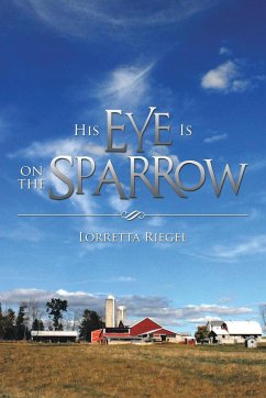 His Eye Is on the Sparrow - Riegel, Lorretta