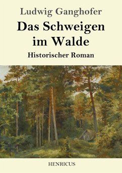 Das Schweigen im Walde - Ganghofer, Ludwig