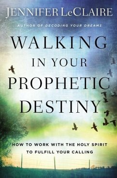 Walking in Your Prophetic Destiny - Leclaire, Jennifer