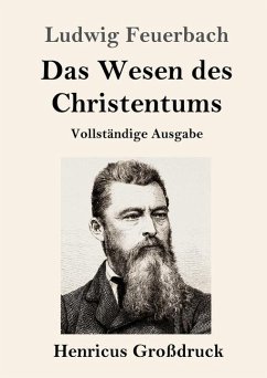 Das Wesen des Christentums (Großdruck) - Feuerbach, Ludwig