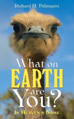 What on Earth Are You? - Palmquist, Richard H.