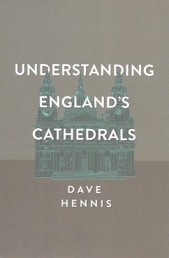 Understanding England's Cathedrals (eBook, PDF) - Hennis, Dave