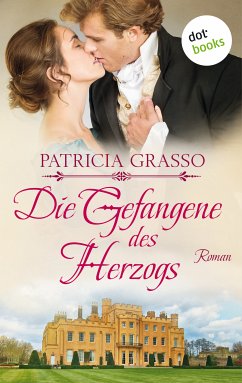 Die Gefangene des Herzogs / Dukes Trilogie Bd.3 (eBook, ePUB) - Grasso, Patricia