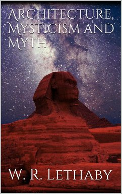 Architecture, mysticism and myth (eBook, ePUB) - Lethaby, W. R.