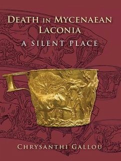 Death in Mycenaean Lakonia (17th to 11th C. Bc): A Silent Place - Gallou, Chrysanthi