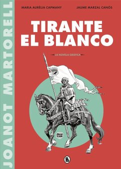 Tirante el Blanco : la novela gráfica - Martorell, Joanot; Capmany, Maria Aurèlia