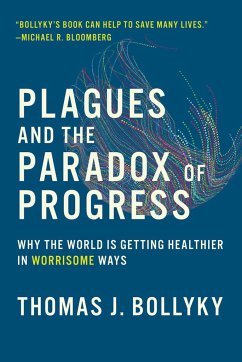 Plagues and the Paradox of Progress: Why the World Is Getting Healthier in Worrisome Ways - Bollyky, Thomas J.