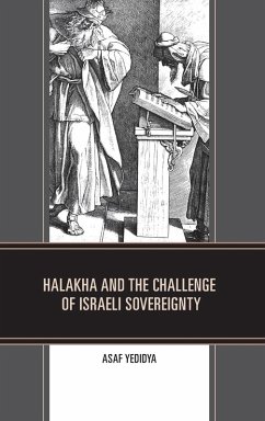 Halakha and the Challenge of Israeli Sovereignty - Yedidya, Asaf