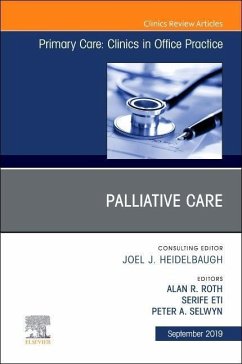 Palliative Care, an Issue of Primary Care: Clinics in Office Practice - Roth, Alan R.;Selwyn, Peter A.;Eti, Serife