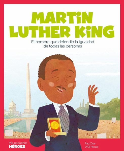 Martin Luther King : el hombre que defendió la igualdad de todas las personas Martin Luther King : el hombre que defendió la igualdad de todas las personas