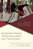 Kyrgyzstan beyond &quote;Democracy Island&quote; and &quote;Failing State&quote;