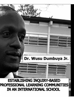 Establishing Inquiry-Based Professional Learning Communities In An International School - Jr., Wusu Dumbuya