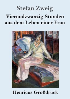 Vierundzwanzig Stunden aus dem Leben einer Frau (Großdruck) - Zweig, Stefan