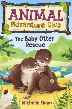 The Baby Otter Rescue (Animal Adventure Club 2) - Sloan, Michelle