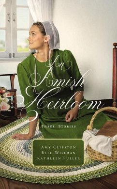An Amish Heirloom - Clipston, Amy; Wiseman, Beth; Fuller, Kathleen