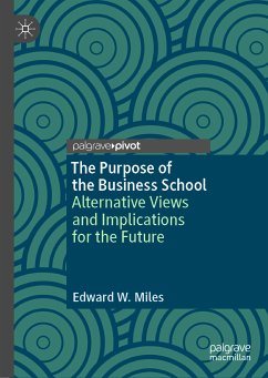 The Purpose of the Business School (eBook, PDF) - Miles, Edward W.