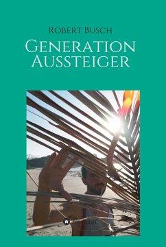 Generation Aussteiger (eBook, ePUB) - Busch, Robert