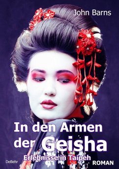 Cover Tage und Nächte in den Armen der Geisha - Erlebnisse in Taipeh - Roman (eBook, ePUB)