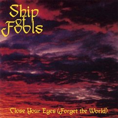 Close Your Eyes (Forget The World) - Ship Of Fools