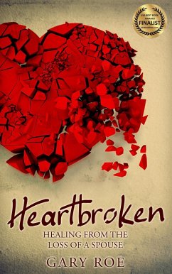 Heartbroken: Healing from the Loss of a Spouse (eBook, ePUB) - Roe, Gary