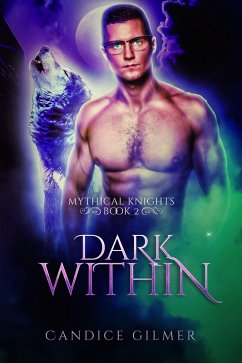Dark Within (Mythical Knights, #2) (eBook, ePUB) - Gilmer, Candice
