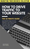 How To Drive Traffic To Your Website (MARKETING YOUR BUSINESS COLLECTION) (eBook, ePUB)