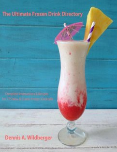 The Ultimate Frozen Drink Directory - 775 New & Classic Frozen Cocktail Recipes (eBook, ePUB) - Wildberger, Dennis