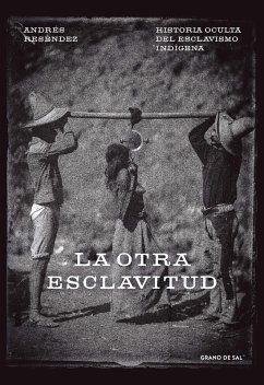 La otra esclavitud (eBook, ePUB) - Reséndez, Andrés