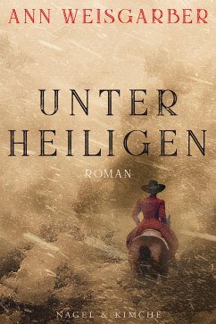 Unter Heiligen (eBook, ePUB) - Weisgarber, Ann