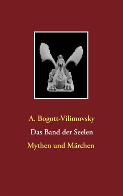 Das Band der Seelen - Mythen und Märchen (eBook, ePUB) - Bogott-Vilimovsky, A.