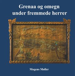 Grenaa og omegn under fremmede herrer (eBook, ePUB) - Møller, Mogens