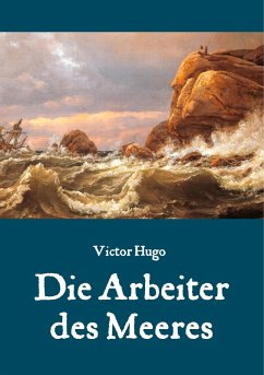 Die Arbeiter des Meeres - Ein Klassiker der maritimen Literatur (eBook, ePUB) - Hugo, Victor