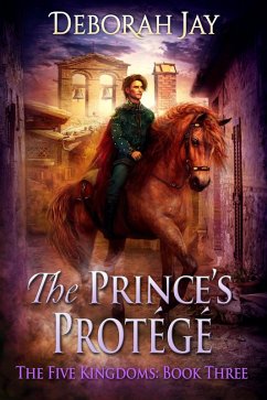 The Prince's Protege - The Five Kingdoms #3 (eBook, ePUB) - Jay, Deborah