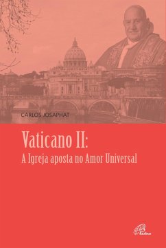 Vaticano II: a Igreja aposta no amor universal (eBook, ePUB) - Josaphat, Carlos