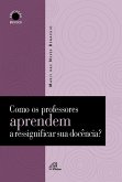 Como os professores aprendem a ressignificar sua docência? (eBook, ePUB)