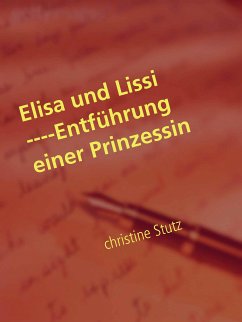 Elisa und Lissi ----Entführung einer Prinzessin (eBook, ePUB)