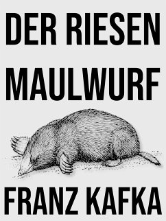 Der Riesenmaulwurf (eBook, ePUB) - Kafka, Franz